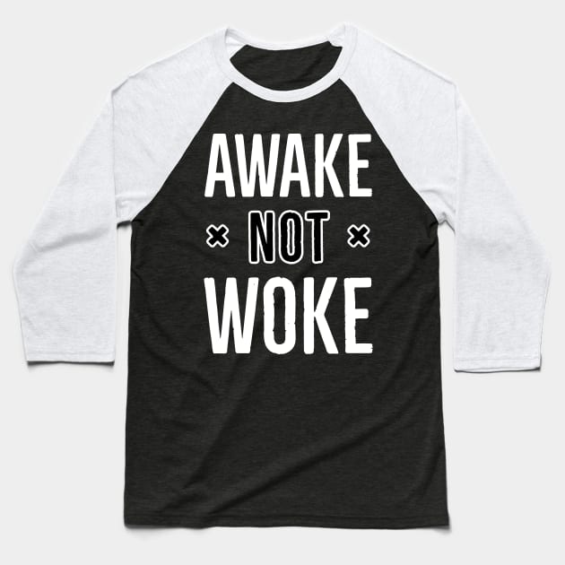 Awake Not Woke Baseball T-Shirt by Suzhi Q